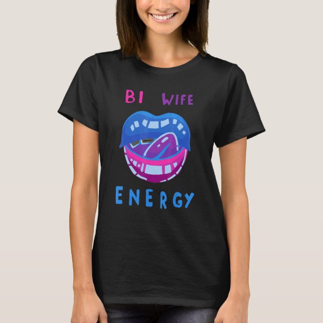 Respect Lgbtq Support Female Lips Bi Wife Energy T-Shirt (Front)