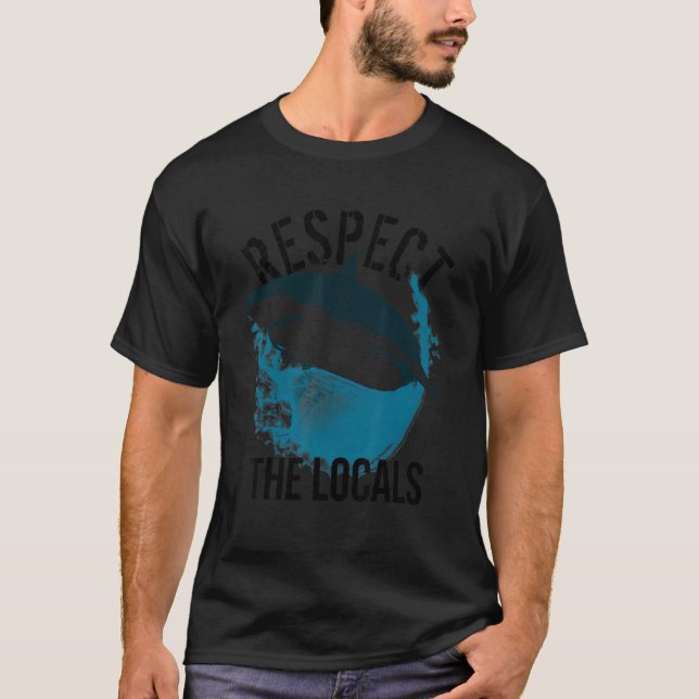 Respect Locals Shark Ocean Animal Rights Biology L T-Shirt (Front)