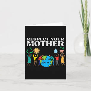 Respect Mother Earth Day Environmentalist Men Wome Card