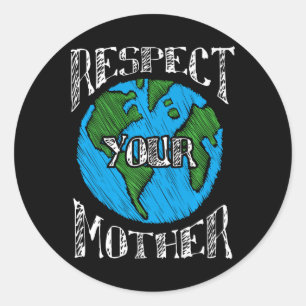 Respect Mother Earth Day Planet Climate Change Env Classic Round Sticker