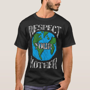 Respect Mother Planet Climate Change Cute Earth Da T-Shirt