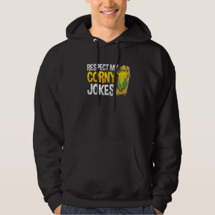 Respect my corny jokes Pun for a Sweetcorn Farmer Hoodie