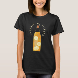 Respect My Culture I Kombucha Tea Drink Health Fer T-Shirt