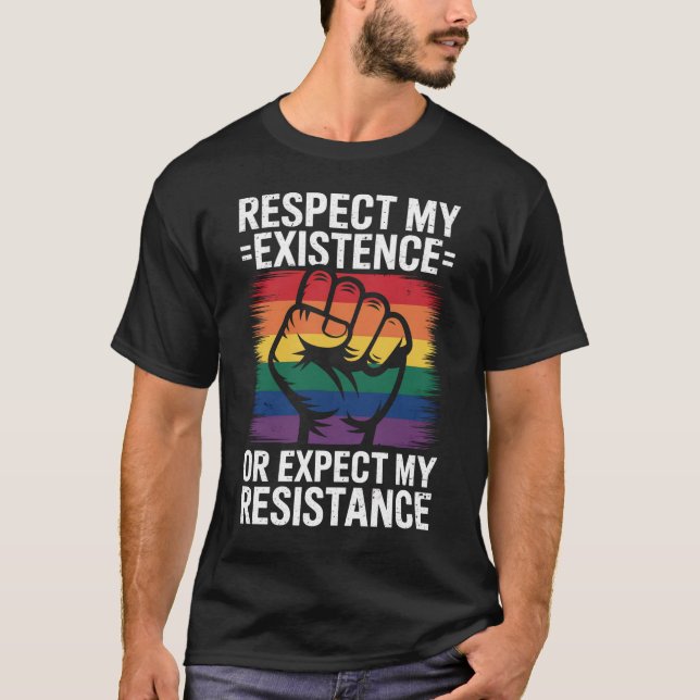 Respect My Existence Or Expect My Resistance LGBTQ T-Shirt (Front)