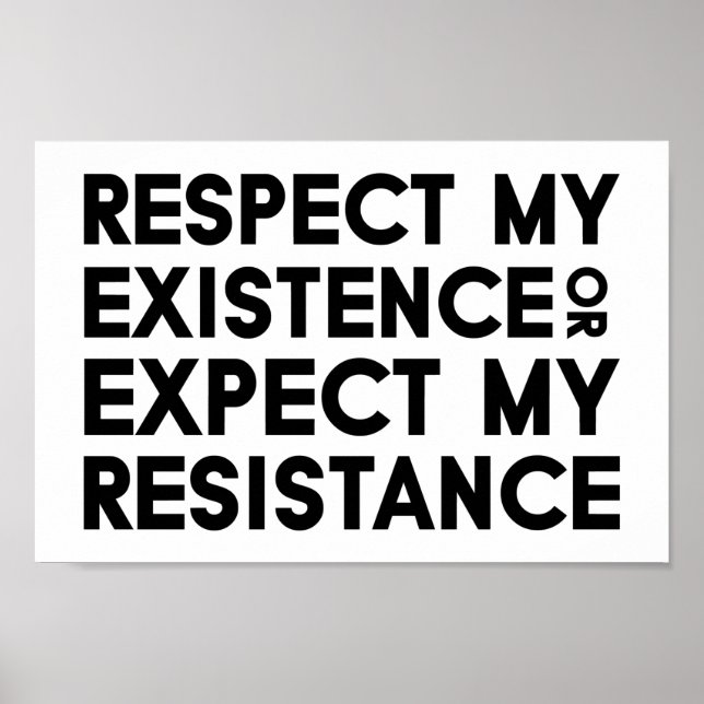 Respect my Existence or Expect my Resistance  Poster (Front)