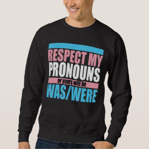 Respect My Pronouns Trans Pride Lgbtq 1 Sweatshirt