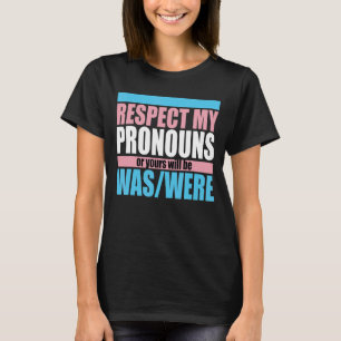 Respect My Pronouns Trans Pride Lgbtq 1 T-Shirt