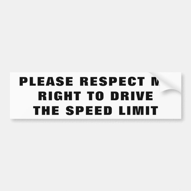 Respect My Right To Drive the Speed Limit Wide Bumper Sticker (Front)