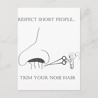 Respect Short People - Trim Your Nose Hair Postcard