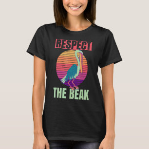 Respect The Beak Quote For A Pelican Zookeeper T-Shirt