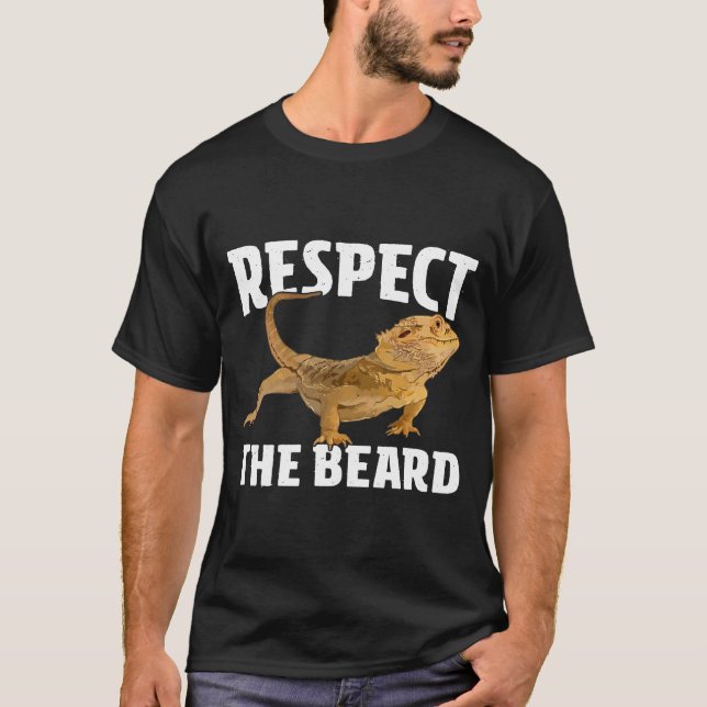 Respect The Beard  Bearded Dragon Dad Mum T-Shirt (Front)
