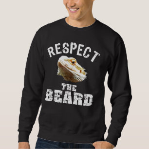Respect The Beard     Bearded Dragon Sweatshirt