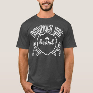 Respect The Beard Fathers Day For Dad 1 T-Shirt