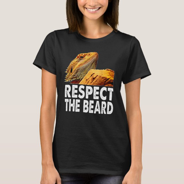 Respect The Beard Funny Bearded Dragon Lizard Owne T-Shirt (Front)