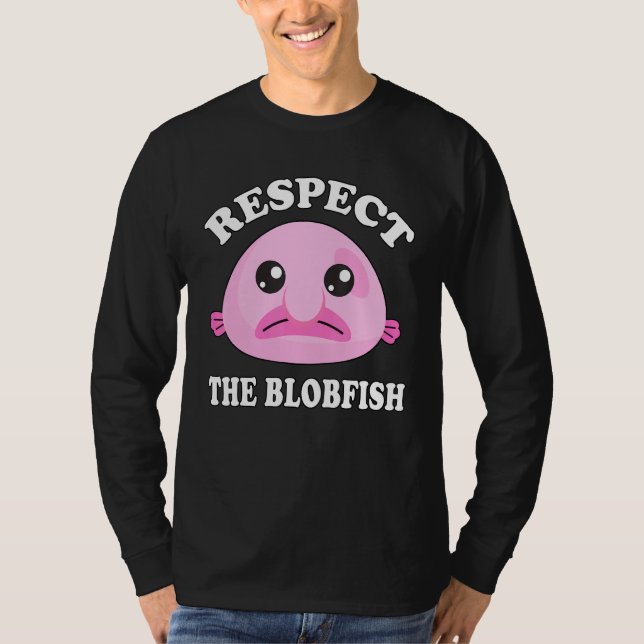 Respect The Blobfish Blobfish Meme T-Shirt (Front)