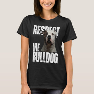 Respect The Bulldog Sarcastic Dog T-Shirt