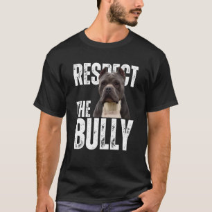 Respect The Bully Sarcastic American Bully Dog T-Shirt