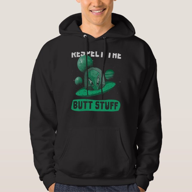 Respect The Butt Stuff Design  Space  Ufo Alien Hoodie (Front)
