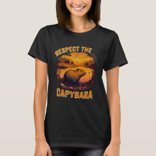 Respect The Capybara Animal Capibara Rodent Humou T-Shirt