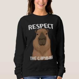 Respect The Capybara Pet  Meme Nutria Brown For Ki Sweatshirt