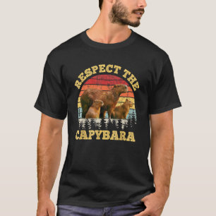 Respect The Capybara Rodent Capibara T-Shirt