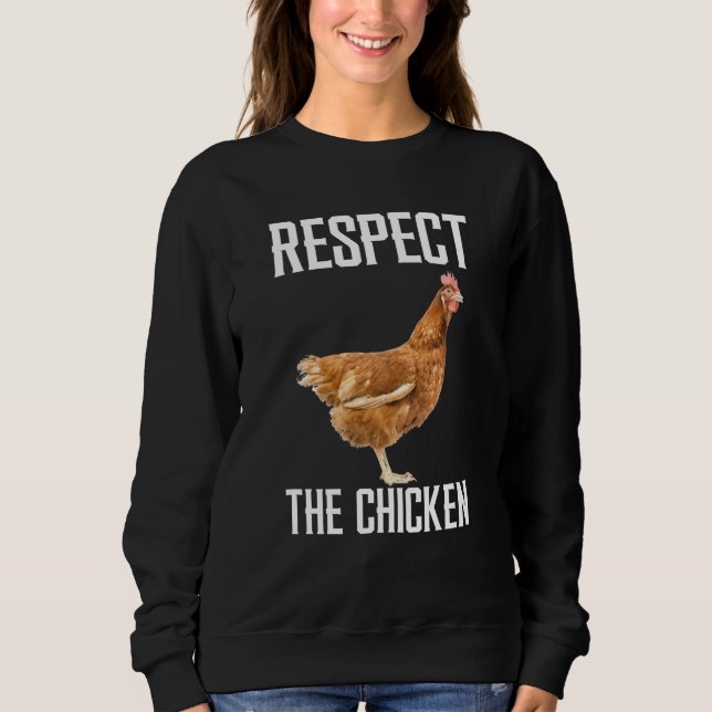 Respect The Chicken Farm Animal For Chicken Sweatshirt (Front)