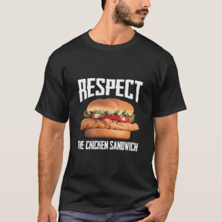 Respect The Chicken Sandwich Funny Burger Awarenes T-Shirt