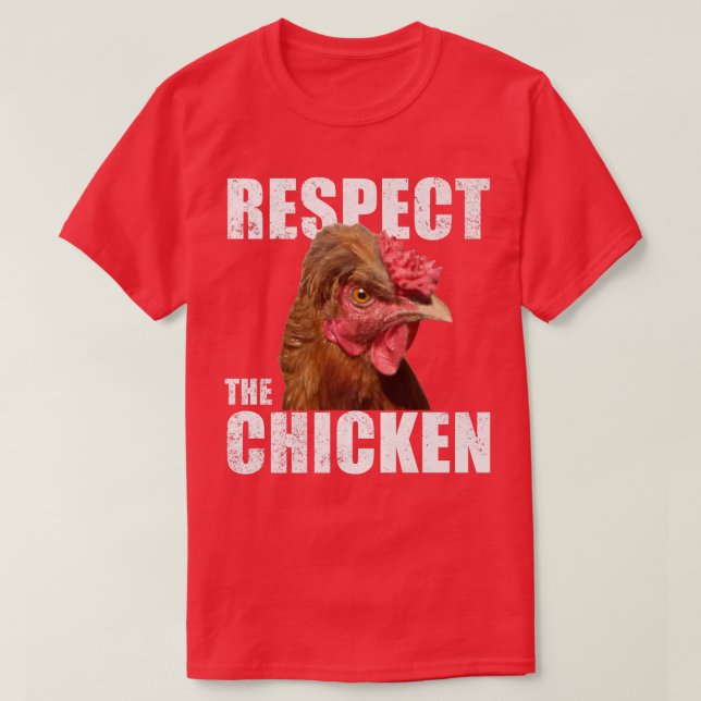 Respect The Chicken Urban Farmer Backyard Chicken  T-Shirt (Design Front)
