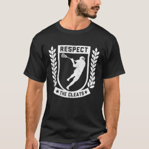 Respect The Cleats Lacrosse Player Uniform Lacross T-Shirt