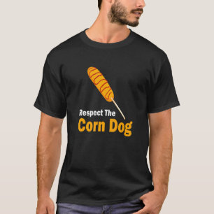 Respect The Corn Dog Appparel Hotdog T-Shirt