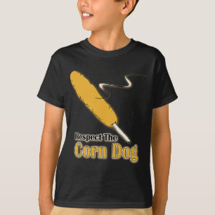 Respect The Corn Dog? T-Shirt