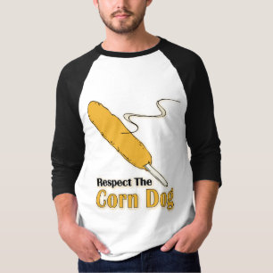 Respect The Corn Dog? T-Shirt