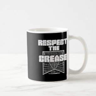 Respect The Crease Lacrosse Funny Lax Goalie Goalk Coffee Mug