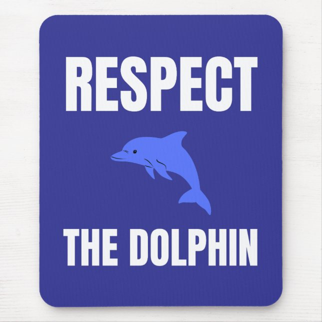 Respect The Dolphin Mouse Pad (Front)