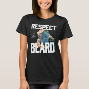 Respect The Dragon Beard Dragon Lizard Reptile Po T-Shirt