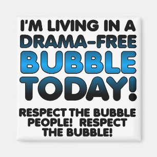 Respect the Drama-Free Bubble People Funny Magnet