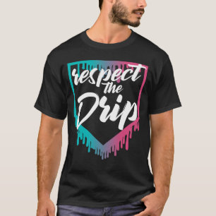 Respect The Drip Baseball Drip T-Shirt