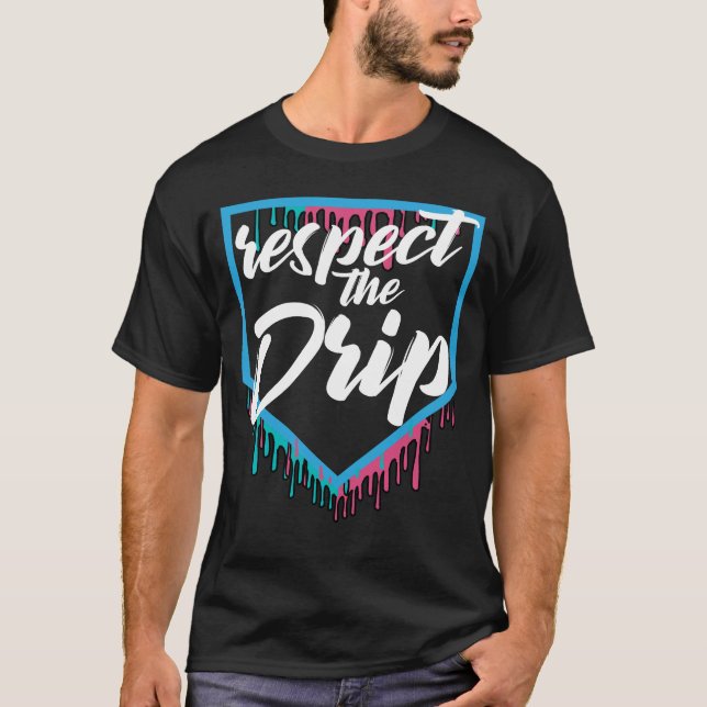 Respect The Drip Baseball Drip T-Shirt (Front)