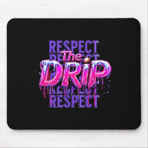 Respect The Drip Bysebyll Dripping Ice Cream Drip Mouse Pad