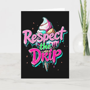 Respect The Drip Bysebyll Ice Cream Cone Drip Men  Card