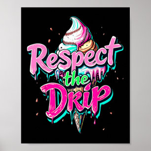 Respect The Drip Bysebyll Ice Cream Cone Drip Men  Poster