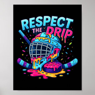 Respect The Drip Ice Hockey Stick And Puck Drippin Poster