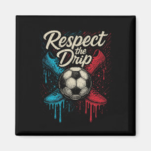 Respect The Drip Soccer Byll Footwear Kids Teen Wo Magnet