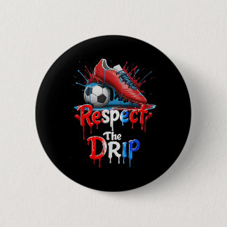 Respect The Drip Soccer Graffiti Street Style  6 Cm Round Badge