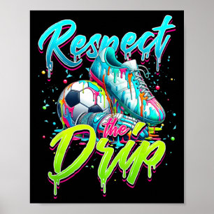 Respect The Drip Soccer Ice Cream Drip With Sprink Poster