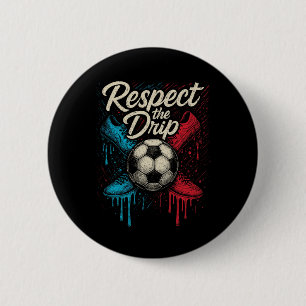 Respect The Drip Soccer Ll Footwear Kids Teen Wome 6 Cm Round Badge