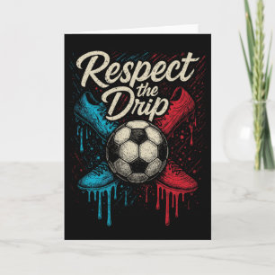 Respect The Drip Soccer Ll Footwear Kids Teen Wome Card