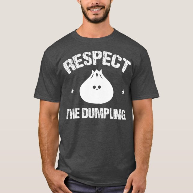 Respect The Dumpling Steamed Buns With Meat Fish T-Shirt (Front)