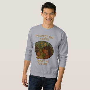 Respect the Earth, Raise the Future Sweatshirt