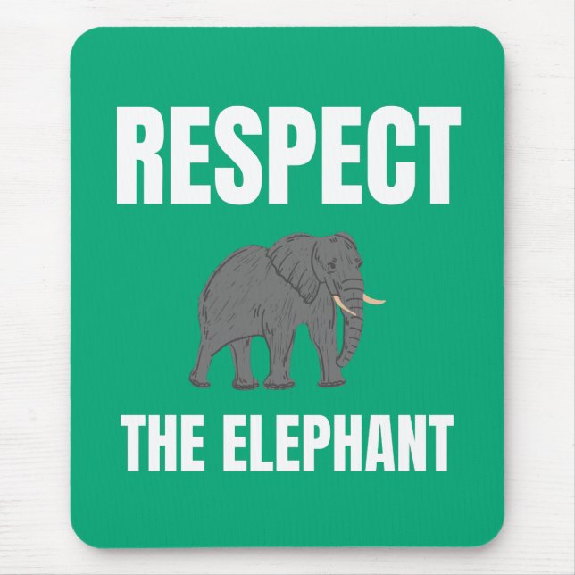 Respect The Elephant Mouse Pad (Front)